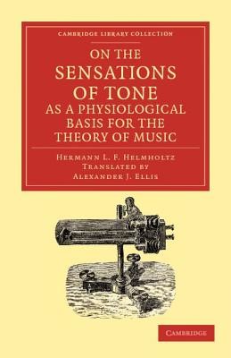 On the Sensations of Tone as a Physiological Basis for the Theory of Music (Helmholtz Hermann L. F.)(Paperback)