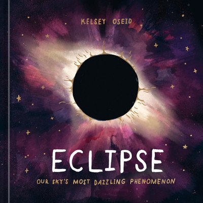 Eclipse: Our Sky's Most Dazzling Phenomenon (Oseid Kelsey)(Pevná vazba)