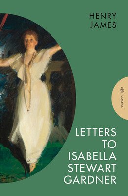 Letters to Isabella Stewart Gardner (James Henry)(Paperback)