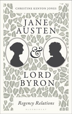 Jane Austen and Lord Byron: Regency Relations (Jones Christine Kenyon)(Paperback)
