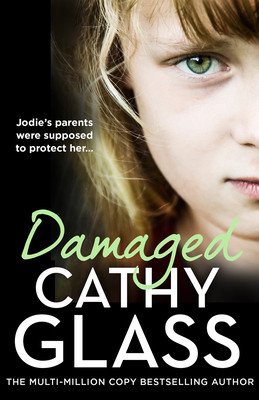 Damaged: Jodie's Parents Were Supposed to Protect Her... (Glass Cathy)(Paperback)