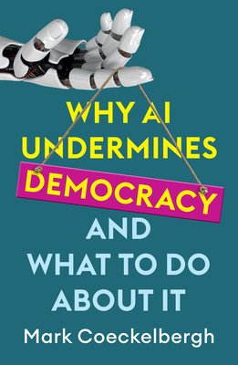 Why AI Undermines Democracy and What to Do about It (Coeckelbergh Mark)(Paperback)
