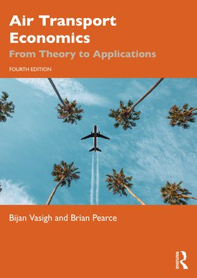 Air Transport Economics: From Theory to Applications (Vasigh Bijan)(Paperback)