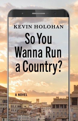 So You Wanna Run a Country? (Holohan Kevin)(Pevná vazba)