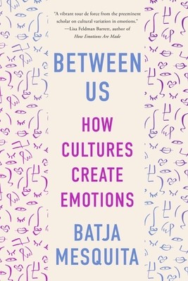 Between Us: How Cultures Create Emotions (Mesquita Batja)(Paperback)