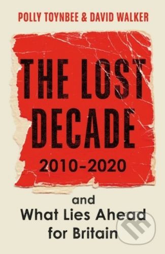 The Lost Decade - Polly Toynbee