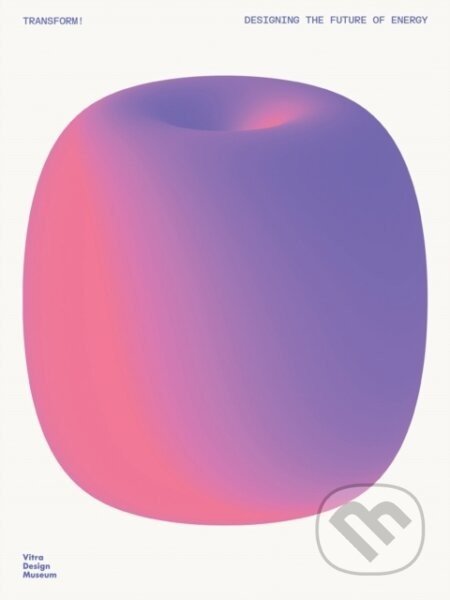 Transform! - Daniel Barber, Donatella Germanese, Carola Hein, Stephan Rammler, Catharine Rossi