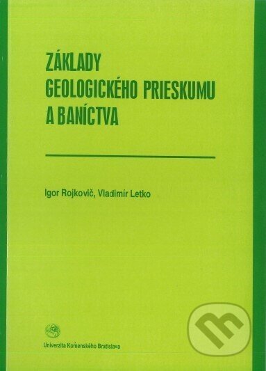 Základy geologického prieskumu a baníctva - Igor Rojkovič