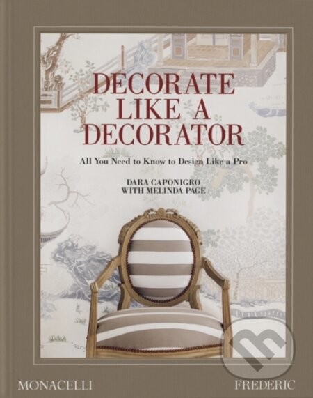 Decorate Like a Decorator - Dara Caponigro, Melinda Page