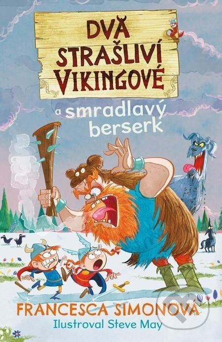 Dva strašliví vikingové a smradlavý berserk - Francesca Simon, Steve May (ilustrátor)