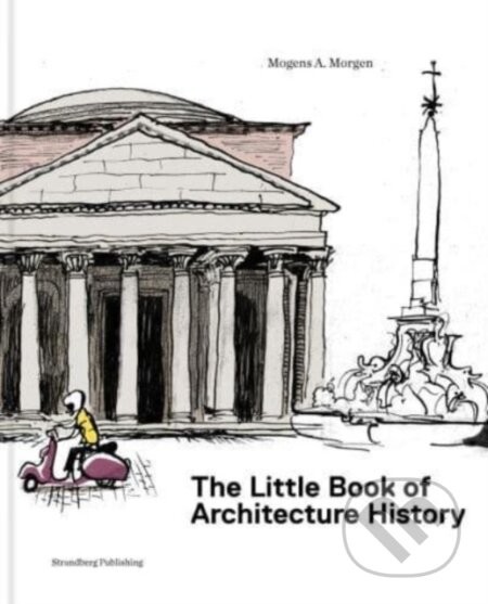 The Little Book of Architectural History - Mogens A. Morgen, Claus Nørregaard (Ilustrátor)