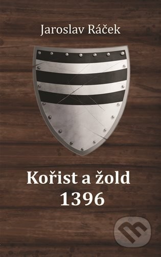 Kořist a žold 1396 - Jaroslav Ráček