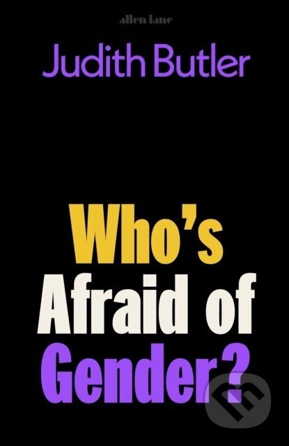 Who's Afraid of Gender? - Judith Butler