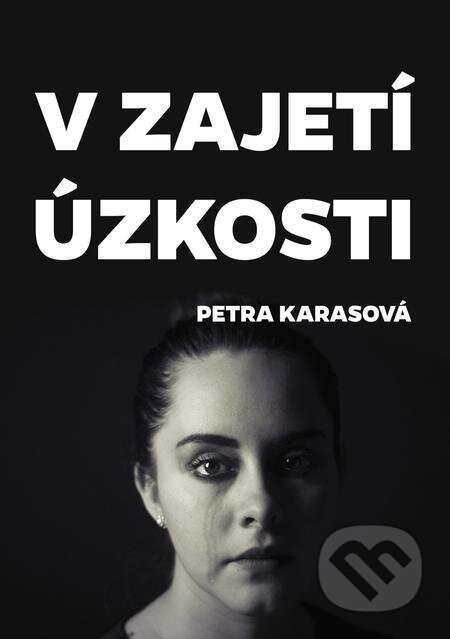 V zajetí úzkosti - Petra Karasová