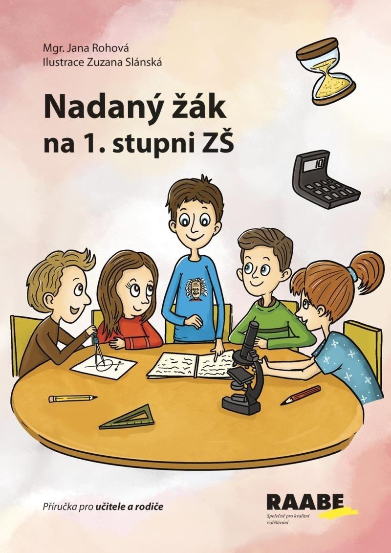 Nadaný žák na 1. stupni ZŠf - Příručka pro učitele a rodiče - Jana Rohová