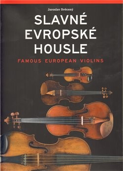 Slavné evropské housle / Famous European Violins - Jaroslav Svěcený