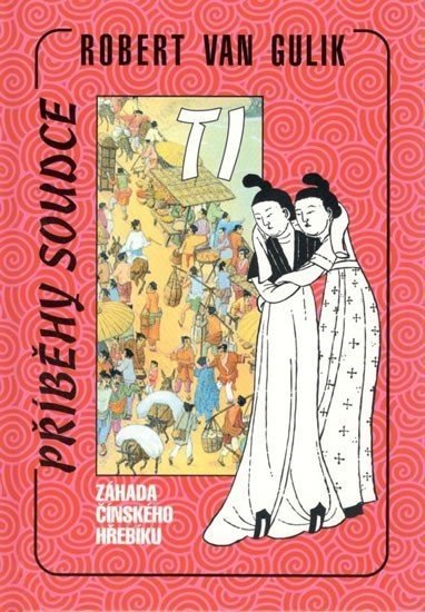 Záhada čínského hřebíku-Příběhy soudce Ti - Gulik Robert van