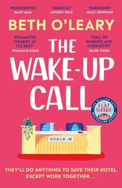 The Wake-Up Call: The addictive enemies-to-lovers romcom from the author of THE FLATSHARE - Beth O’Leary