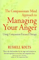 Compassionate Mind Approach to Managing Your Anger - Using Compassion-focused Therapy (Kolts Russell)(Paperback / softback)
