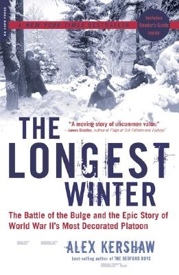 The Longest Winter: The Battle of the Bulge and the Epic Story of World War II's Most Decorated Platoon (Kershaw Alex)(Paperback)