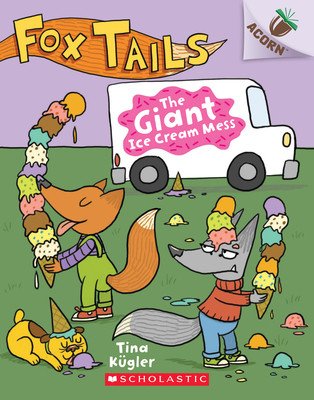 The Giant Ice Cream Mess: An Acorn Book (Fox Tails #3), 3 (Kgler Tina)(Paperback)