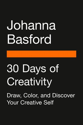 30 Days of Creativity: Draw, Color, and Discover Your Creative Self (Basford Johanna)(Paperback)