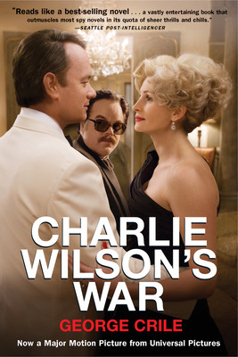 Charlie Wilson's War: The Extraordinary Story of How the Wildest Man in Congress and a Rogue CIA Agent Changed the History (Crile George)(Paperback)