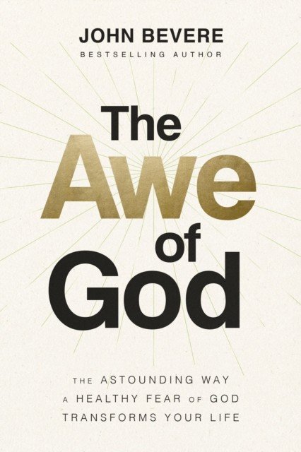 Awe of God - The Astounding Way a Healthy Fear of God Transforms Your Life (Bevere John)(Paperback / softback)