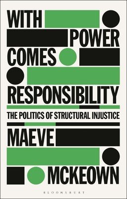 With Power Comes Responsibility: The Politics of Structural Injustice (McKeown Maeve)(Paperback)