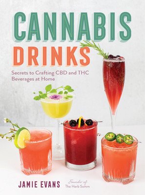 Cannabis Drinks: Secrets to Crafting CBD and THC Beverages at Home (Evans Jamie)(Paperback)