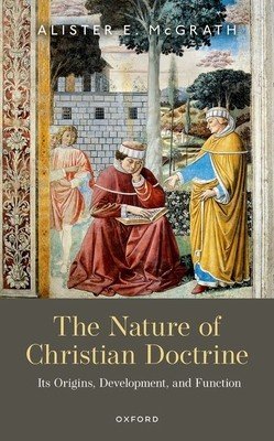The Nature of Christian Doctrine: Its Origins, Development, and Function (McGrath Alister E.)(Pevná vazba)