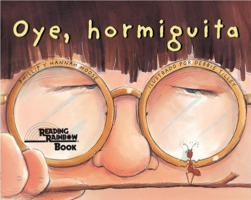 Oye, Hormiguita (Hey, Little Ant Spanish Edition) (Hoose Phillip)(Paperback)