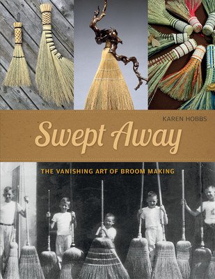 Swept Away: The Vanishing Art of Broom Making (Hobbs Karen)(Paperback)