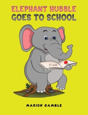 Elephant Hubble Goes to School (Gamble Marion)(Paperback)