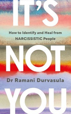 It's Not You - How to Identify and Heal from NARCISSISTIC People (Durvasula Ramani)(Paperback / softback)