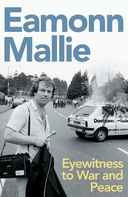 Eyewitness to War & Peace: A Memoir (Mallie Eamonn)(Paperback)