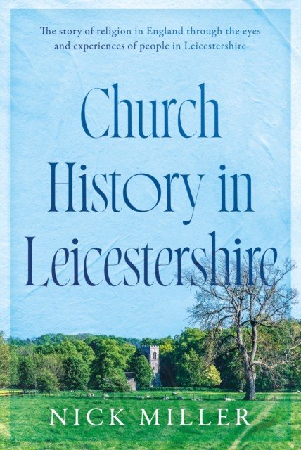 Church History in Leicestershire (Miller Nick)(Paperback / softback)