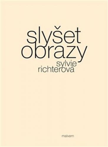 Slyšet obrazy
					 - Richterová Sylvie