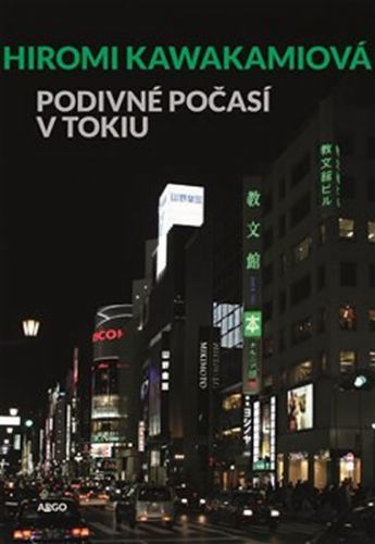Podivné počasí v Tokiu
					 - Kawakami Hiromi