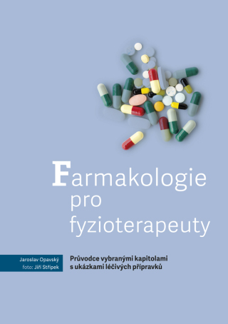 Farmakologie pro fyzioterapeuty – Průvodce vybranými kapitolami s ukázkami léčivých přípravků - Opavský Jaroslav - e-kniha