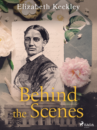 Behind the Scenes - Elizabeth Keckley - e-kniha