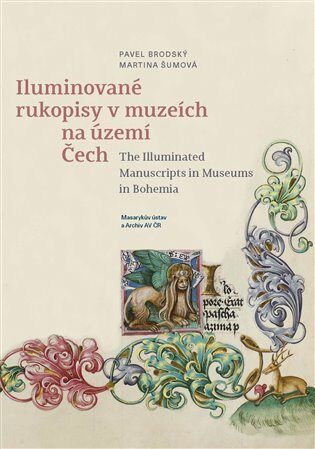 Iluminované rukopisy v muzeích na území Čech - Pavel Brodský, Martina Šumová