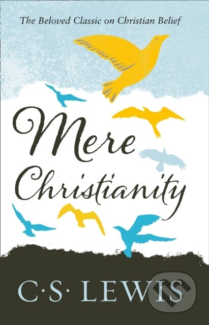 Mere Christianity - C.S. Lewis