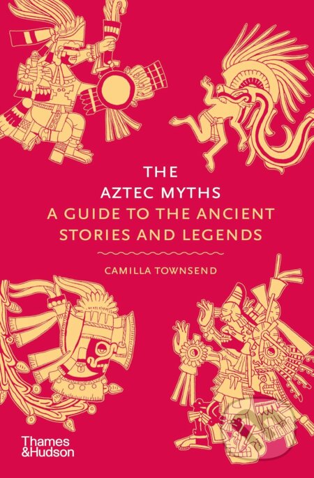 The Aztec Myths - Camilla Townsend