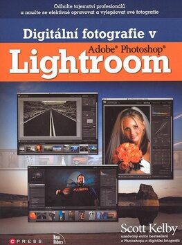 Digitální fotografie v Adobe Photoshop Lightroom - Scott Kelby
