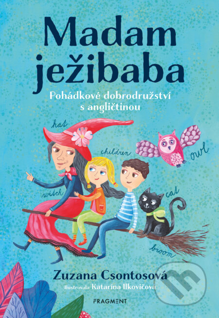 Madam ježibaba - Zuzana Csontosová, Katarína Ilkovičová (ilustrátor)