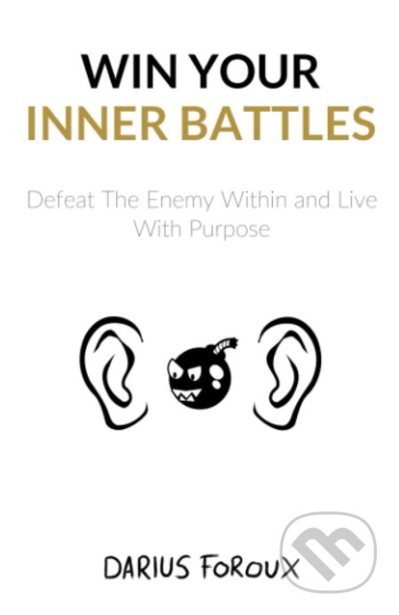 Win Your Inner Battles - Darius Foroux