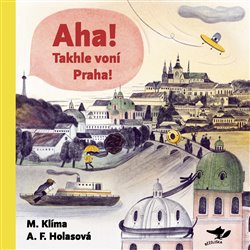 Aha! Takhle voní Praha! | KLÍMA, Miroslav, HOLASOVÁ, Aneta Fran
