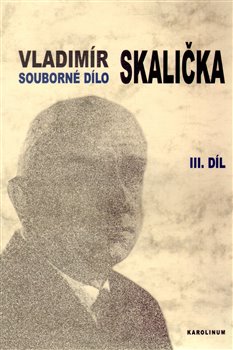 Souborné dílo Vladimíra Skaličky 3. Díl (1964-1994) - František Čermák, Petr Čermák, Jan Čermák