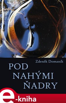 Pod nahými ňadry - Zdeněk Domaník